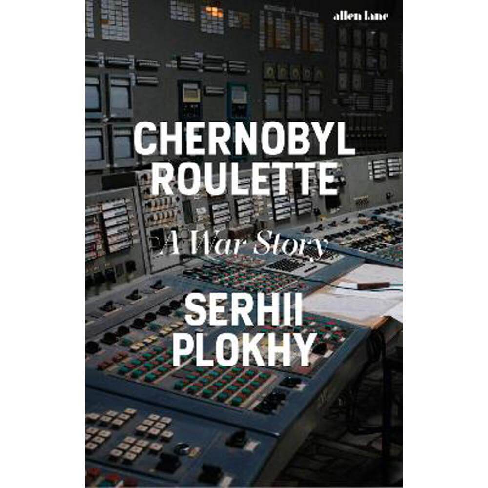 Chernobyl Roulette: A War Story (Hardback) - Serhii Plokhy